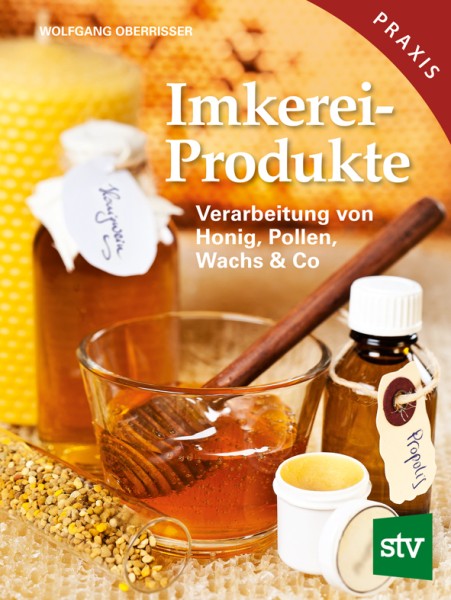 Imkereiprodukte - Verarbeitung von Honig, Pollen, Wachs & Co
